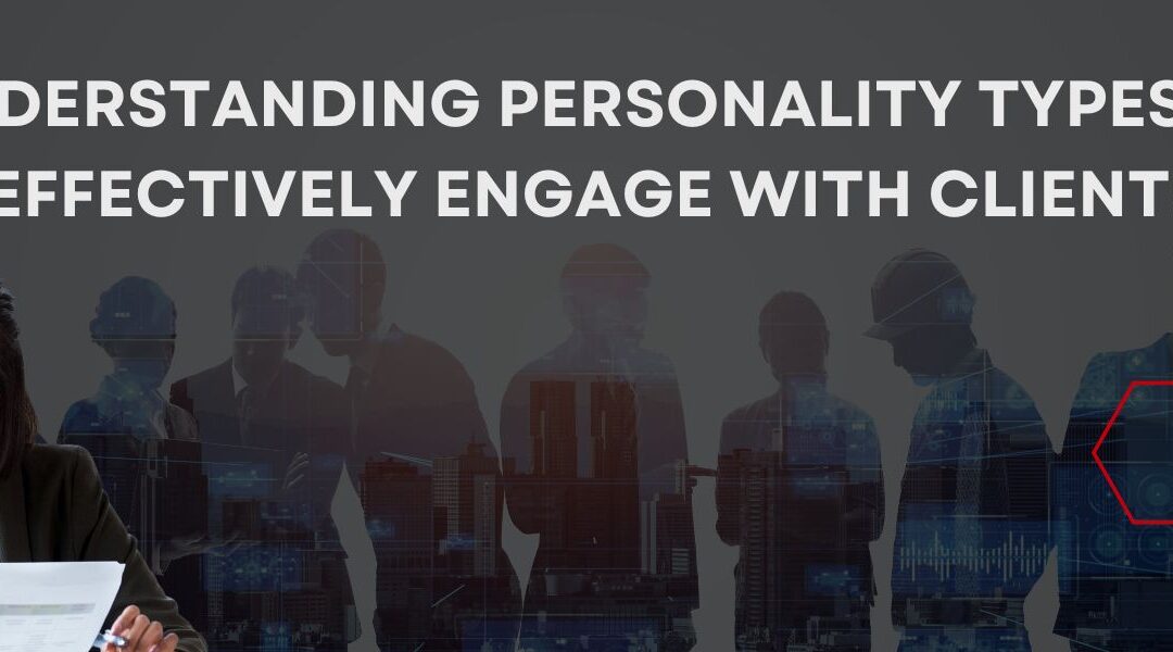 Understanding Personality Types to Effectively Engage with Clients